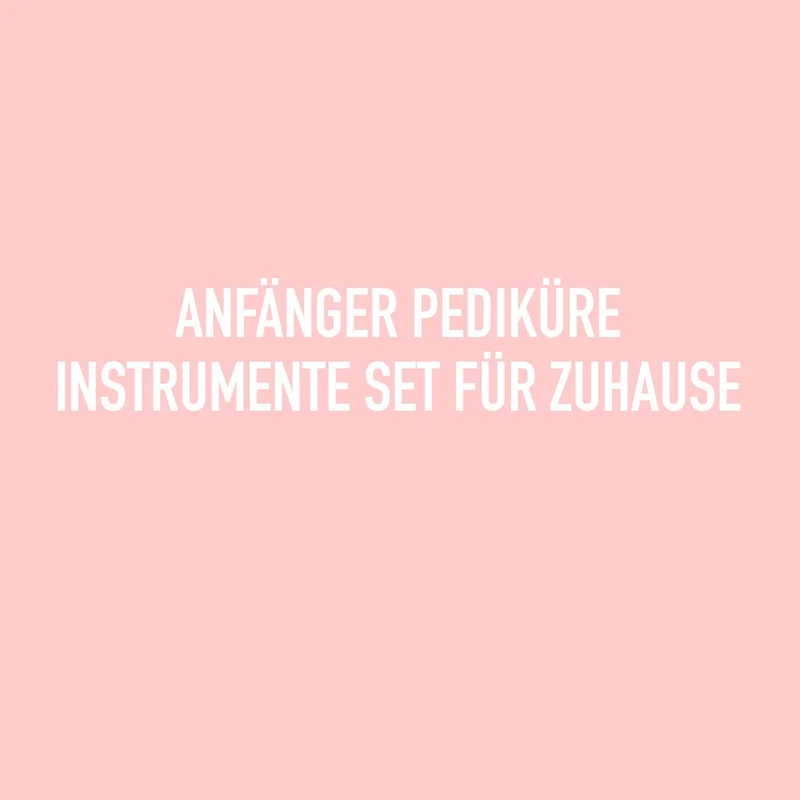 Anfänger Pediküre - Instrumente Set für Zuhause