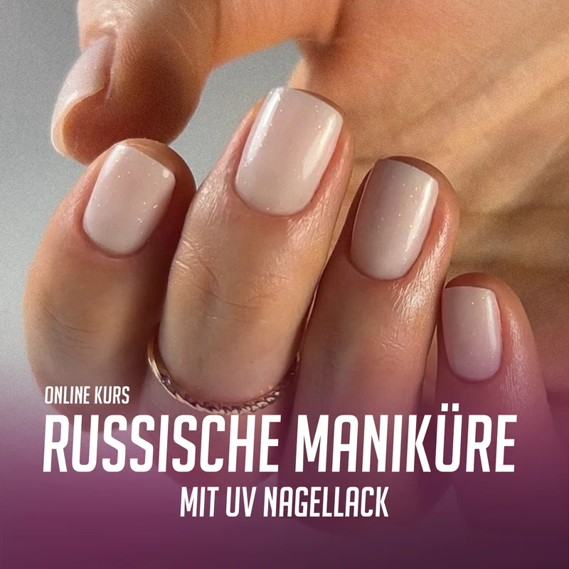 ONLINE KURS "RUSSISCHE MANIKÜRE MIT UV NAGELLACK"
